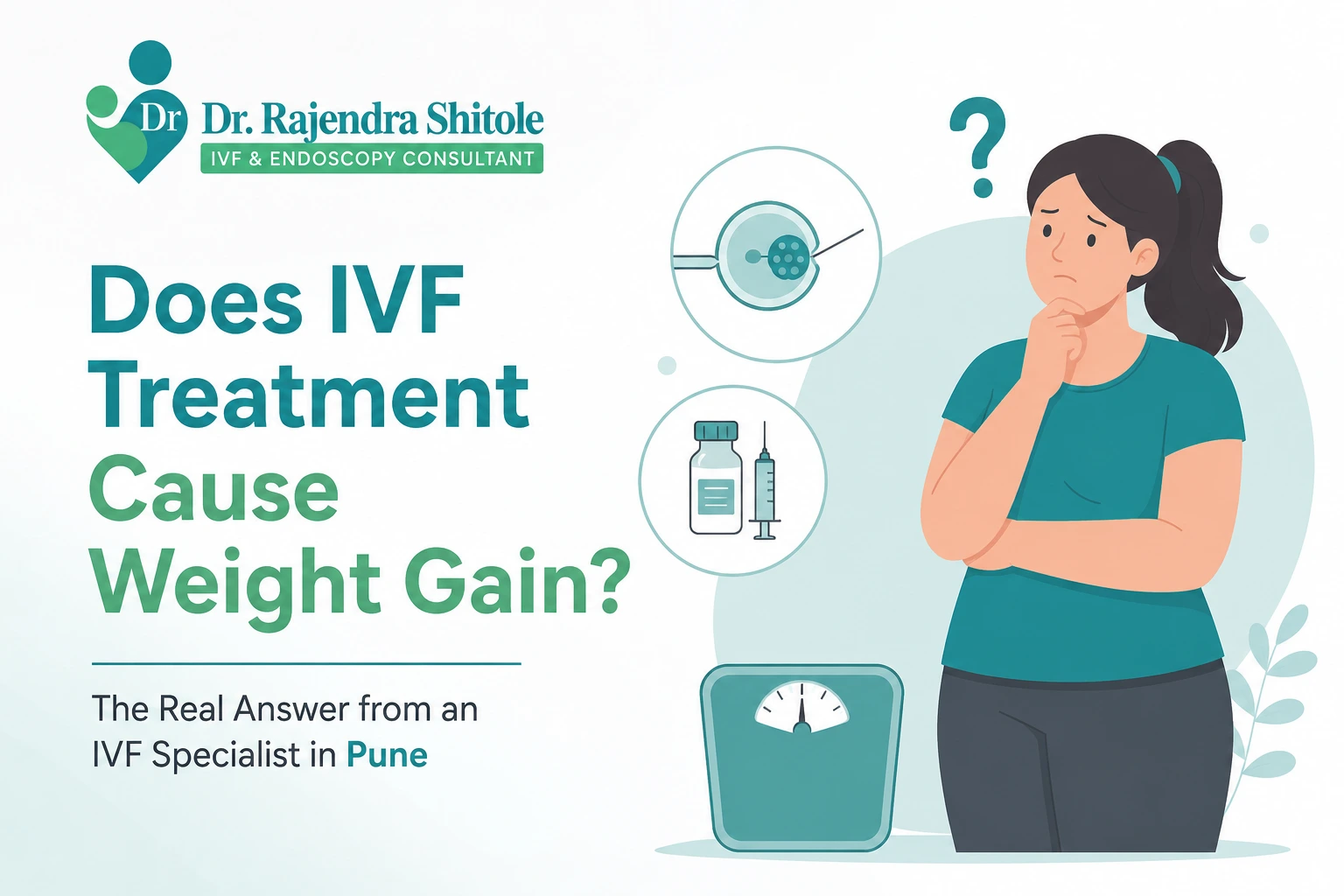 Does IVF Treatment Cause Weight Gain? The Real Answer from an IVF Specialist in Pune